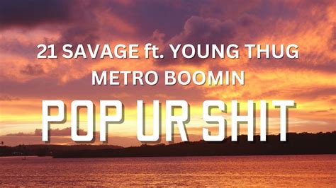 metro boomin and young thug|pop ur shit 21 savage.